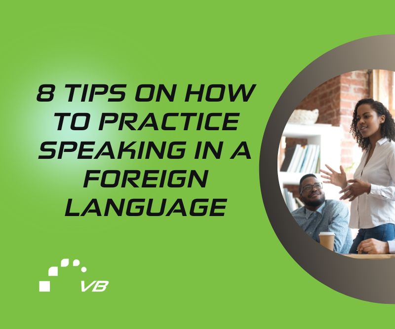 8 Tips On How To Practice Speaking In A Foreign Language Verbal Bridges